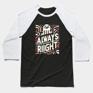 Mr. Always right t-shirt Baseball T-Shirt